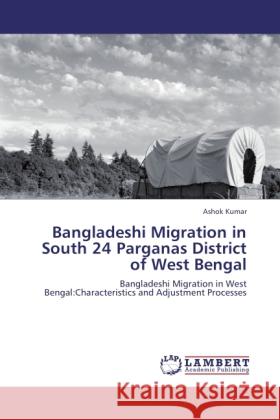 Bangladeshi Migration in South 24 Parganas District of West Bengal Kumar, Ashok 9783846530382 LAP Lambert Academic Publishing