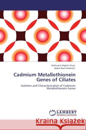 Cadmium Metallothionein Genes of Ciliates Shuja, Rukhsana Nighat, Shakoori, Abdul Rauf 9783846531396