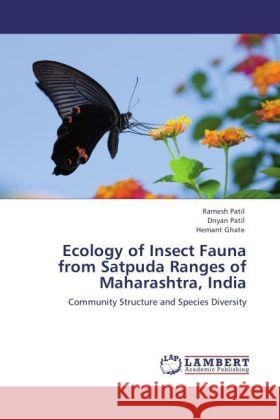 Ecology of Insect Fauna from Satpuda Ranges of Maharashtra, India : Community Structure and Species Diversity Patil, Ramesh; Patil, Dnyan; Ghate, Hemant 9783846531815