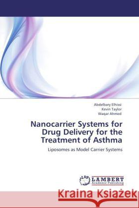 Nanocarrier Systems for Drug Delivery for the Treatment of Asthma Elhissi, Abdelbary, Taylor, Kevin, Ahmed, Waqar 9783846532614