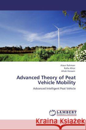 Advanced Theory of Peat Vehicle Mobility Rahman, Ataur, Afroz, Rafia, Hossain, Altab 9783846532652