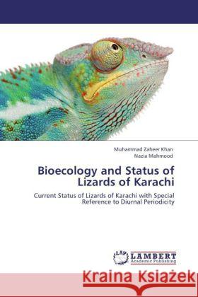 Bioecology and Status of Lizards of Karachi Khan, Muhammad Z., Mahmood, Nazia 9783846532898