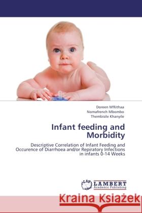 Infant feeding and Morbidity M'Rithaa, Doreen, Mbombo, Nomafrench, Khanyile, Thembisile 9783846533048 LAP Lambert Academic Publishing