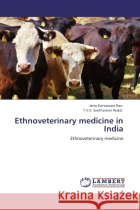 Ethnoveterinary medicine in India : Ethnoveterinary medicine Koteswara Rao, Jarra; Seetharami Reddi, T. V. V. 9783846533109