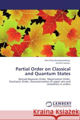 Partial Order on Classical and Quantum States Bandyopadhyay, Arka Prava, Lawson, Jimmie 9783846533482