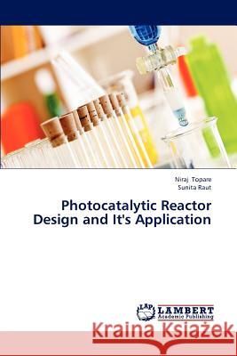 Photocatalytic Reactor Design and It's Application Topare Niraj, Raut Sunita 9783846533703