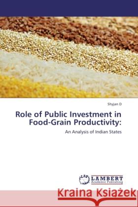 Role of Public Investment in Food-Grain Productivity: D, Shyjan 9783846533956 LAP Lambert Academic Publishing