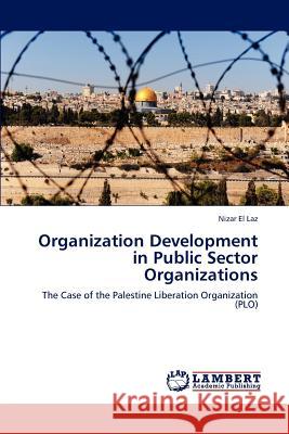 Organization Development in Public Sector Organizations El Laz Nizar 9783846535349 LAP Lambert Academic Publishing