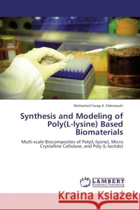 Synthesis and Modeling of Poly(L-lysine) Based Biomaterials Farag A. Eldessouki, Mohamed 9783846535455