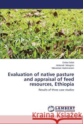 Evaluation of native pasture and appraisal of feed resources, Ethiopia Geleti Diriba 9783846535677 LAP Lambert Academic Publishing