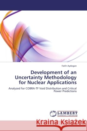 Development of an Uncertainty Methodology for Nuclear Applications Aydogan, Fatih 9783846535943