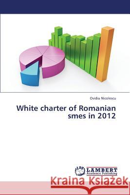 White Charter of Romanian Smes in 2012 Nicolescu Ovidiu 9783846536322
