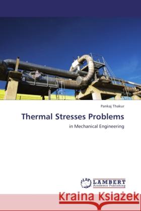 Thermal Stresses Problems : in Mechanical Engineering Thakur, Pankaj 9783846536483