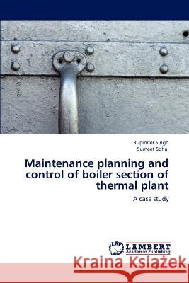 Maintenance Planning and Control of Boiler Section of Thermal Plant Singh Rupinder, Sohal Sumeet 9783846536612 LAP Lambert Academic Publishing
