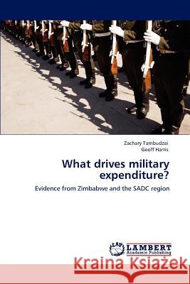 What drives military expenditure? Tambudzai, Zachary 9783846536759 LAP Lambert Academic Publishing AG & Co KG