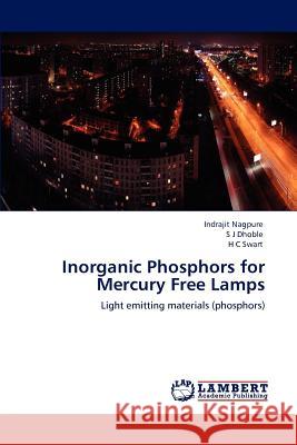 Inorganic Phosphors for Mercury Free Lamps Indrajit Nagpure, S J Dhoble, H C Swart 9783846537138 LAP Lambert Academic Publishing