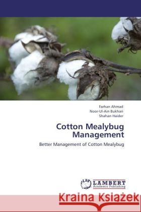 Cotton Mealybug Management Ahmad, Farhan, Bukhari, Noor-Ul-Ain, Haider, Shahan 9783846537411