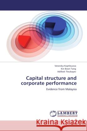 Capital structure and corporate performance Koptleuova, Veronika, Tang, Kin Boon, Tleubayev, Adilbek 9783846537534 LAP Lambert Academic Publishing