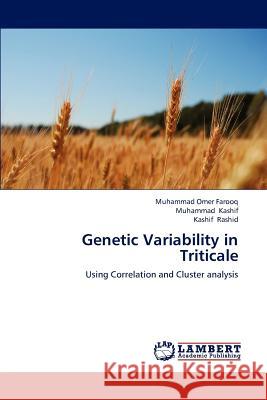 Genetic Variability in Triticale Farooq Muhammad Omer, Kashif Muhammad, Rashid Kashif 9783846538029