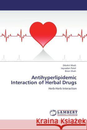 Antihyperlipidemic Interaction of Herbal Drugs Modi, Dikshit, Patel, Jayvadan, Shah, Biren 9783846538067