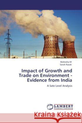 Impact of Growth and Trade on Environment - Evidence from India Mahesha, M., Razak, Sarah 9783846538074