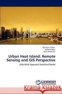 Urban Heat Island: Remote Sensing and GIS Perspective Sarkar, Humayun 9783846538371
