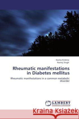 Rheumatic manifestations in Diabetes mellitus : Rheumatic manifestations in a common metabolic disorder Krishna, Kavita; Singh, Navtej 9783846538807