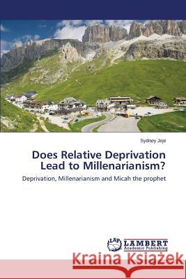 Does Relative Deprivation Lead to Millenarianism? Jeje Sydney 9783846539460 LAP Lambert Academic Publishing