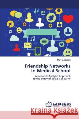 Friendship Networks In Medical School Gallant Mary J. 9783846540770