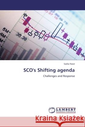 SCO's Shifting agenda : Challenges and Response Nasir, Sadia 9783846541456 LAP Lambert Academic Publishing