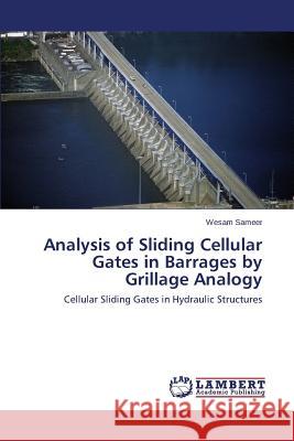 Analysis of Sliding Cellular Gates in Barrages by Grillage Analogy Sameer Wesam 9783846541661