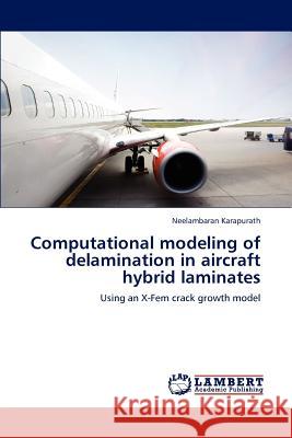 Computational modeling of delamination in aircraft hybrid laminates Karapurath, Neelambaran 9783846541920 LAP Lambert Academic Publishing AG & Co KG