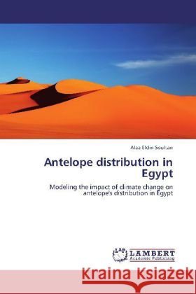Antelope distribution in Egypt Alaa Eldin Soultan 9783846543221