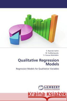 Qualitative Regression Models : Regression Models for Qualitative Variables Salim, S. Raonak; Subbarayudu, M.; Mohiddin, S. Gouse 9783846543511