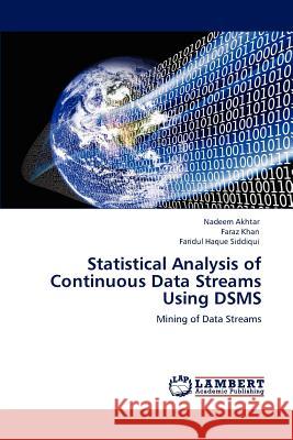 Statistical Analysis of Continuous Data Streams Using DSMS Akhtar, Nadeem 9783846545201 LAP Lambert Academic Publishing