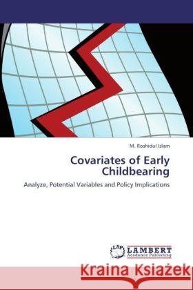 Covariates of Early Childbearing : Analyze, Potential Variables and Policy Implications Islam, M. R. 9783846545713 LAP Lambert Academic Publishing