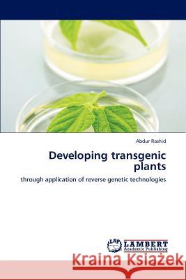 Developing transgenic plants Abdur Rashid 9783846546253