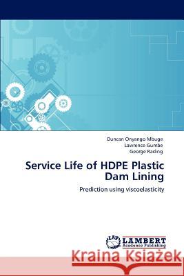 Service Life of HDPE Plastic Dam Lining Duncan Onyango Mbuge, Lawrence Gumbe, George Rading 9783846547243 LAP Lambert Academic Publishing