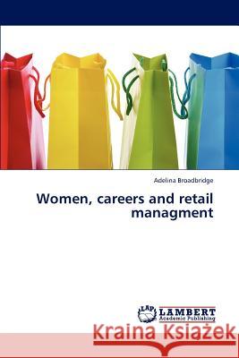 Women, careers and retail managment Broadbridge, Adelina 9783846547281