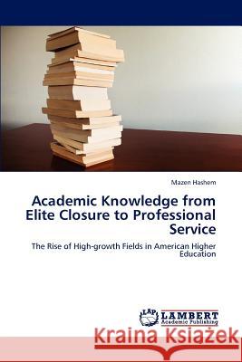 Academic Knowledge from Elite Closure to Professional Service Mazen Hashem   9783846549001