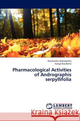 Pharmacological Activities of Andrographis Serpyllifolia Kakarparthy Ravishankar, Battu Ganga Rao 9783846550007