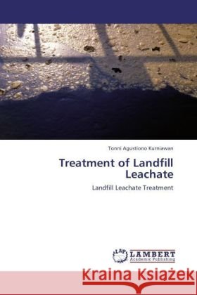 Treatment of Landfill Leachate : Landfill Leachate Treatment Kurniawan, Tonni Agustiono 9783846550168 LAP Lambert Academic Publishing