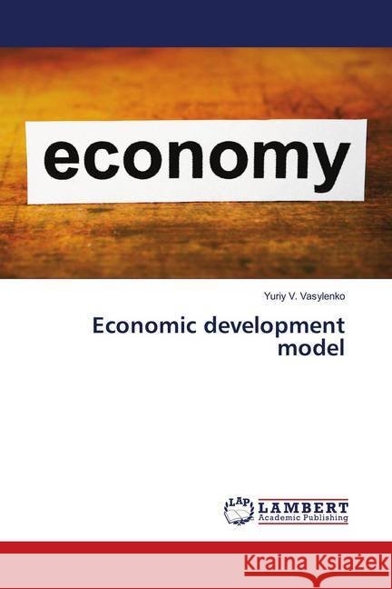 Economic development model Vasylenko, Yuriy V. 9783846551806