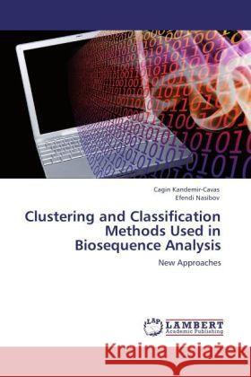 Clustering and Classification Methods Used in Biosequence Analysis : New Approaches Kandemir-Cavas, Cagin; Nasibov, Efendi 9783846551837