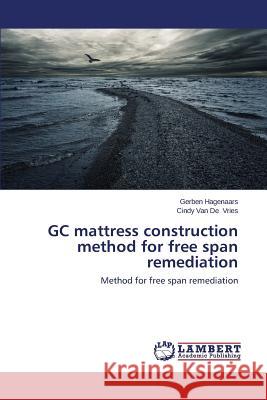 GC Mattress Construction Method for Free Span Remediation Hagenaars Gerben 9783846551929 LAP Lambert Academic Publishing