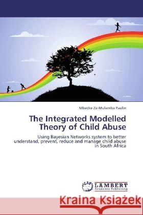 The Integrated Modelled Theory of Child Abuse Za-Mulamba Paulin, Mbecke 9783846552810 LAP Lambert Academic Publishing