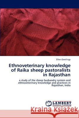 Ethnoveterinary Knowledge of Raika Sheep Pastoralists in Rajasthan Geerlings Ellen 9783846553770 LAP Lambert Academic Publishing