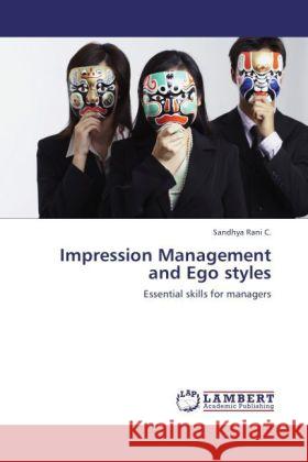 Impression Management and Ego styles : Essential skills for managers Rani C., Sandhya 9783846553930