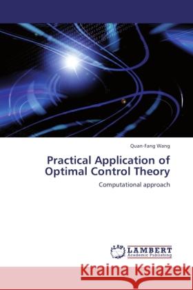 Practical Application of Optimal Control Theory : Computational approach Wang, Quan-Fang 9783846554647