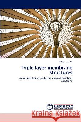 Triple-Layer Membrane Structures Jesse D 9783846554838 LAP Lambert Academic Publishing